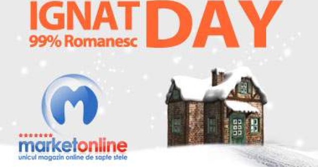 (P) Pentru cine a ratat Black Friday, MarketOnline.ro sarbatoreste Ignat Day