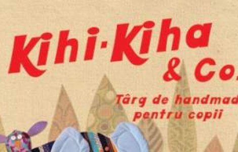 Kihi-Kiha & Co, primul targ handmade pentru copii