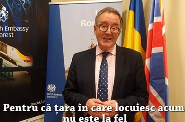 Ambasadorul Marii Britanii, mesaj de Ziua Nationala: Sper ca avantajele pe care le-ati dobandit sa fie continuate