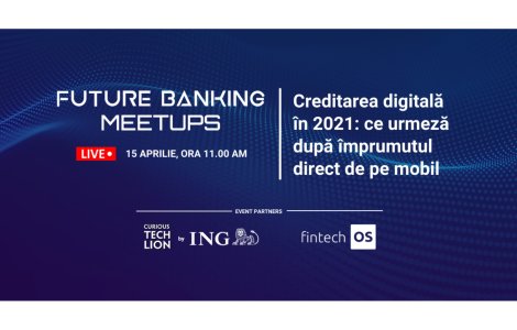 Future Banking Meetup #5: Credit digital livrat în doar câteva minute