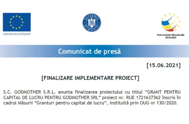 [comunicat de presa] Finalizare proiect "GRANT PENTRU CAPITAL DE LUCRU PENTRU GODMOTHER SRL"