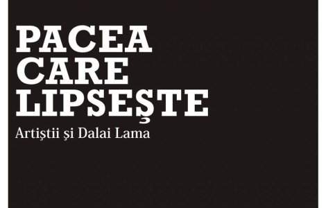 Pacea care lipseste: Artistii si Dalai Lama