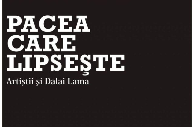 Pacea care lipseste: Artistii si Dalai Lama