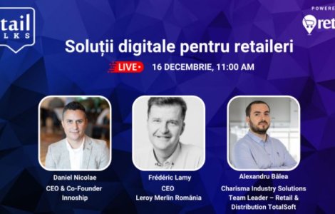 RetailTalks: Soluții digitale pentru retaileri. Ce faci pentru a rămâne într-o piață competitivă