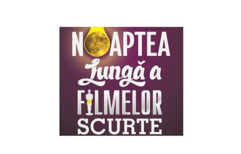 "Noaptea lunga a filmelor scurte"