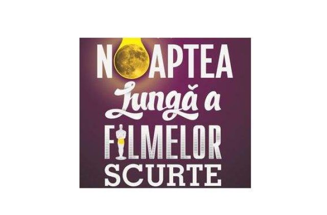 "Noaptea lunga a filmelor scurte"