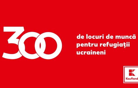 Kaufland România va crea peste 300 de locuri de muncă pentru refugiați ucraineni