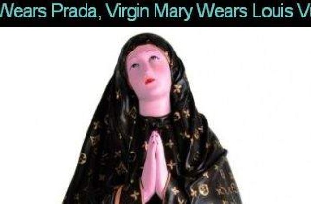 Diavolul se imbraca de la Prada, Fecioara Maria de la Louis Vuitton