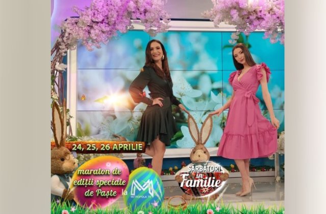 Petrece Sărbătorile Pascale în familie cu Metropola TV