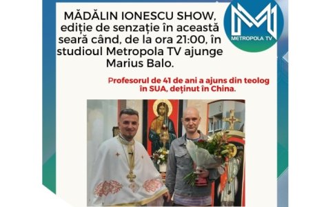 Marius Balo, teologul fost deținut în penitenciarul din China, își spune FABULOASA poveste, în această seară, la Mădălin Ionescu Show, pe Metropola TV