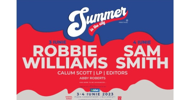 Biletele la Robbie Williams și Sam Smith de la Summer in the City sunt disponibile și pentru fiecare zi de festival