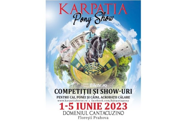 Karpatia Pony Show 2023: cinci zile de acțiune și distracție pentru &icirc;ntreaga familie pe Domeniul Cantacuzino, Florești!  