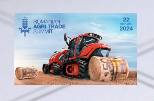 A doua ediție a Romanian Agri Trade Summit va avea loc la București pe 22 februarie 2024