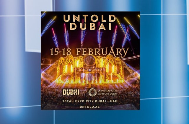 UNTOLD - Primul Mega Festival din Dubai va avea loc &icirc;n perioada 15 - 18 februarie 2024, la Expo City Dubai