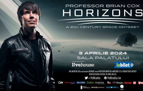 SPECTACOLUL Horizons – A 21st Century Space Odyssey SUSȚINUT DE PROFESSOR BRIAN COX LA BUCUREȘTI ESTE PESTE 40% VÂNDUT