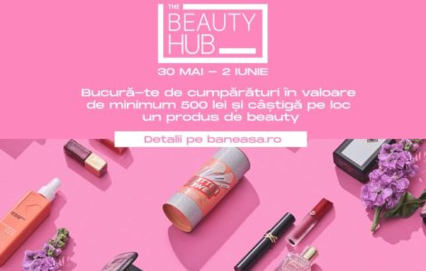 The Beauty Hub își redeschide porțile la Băneasa Shopping City în perioada 30 mai – 2 iunie