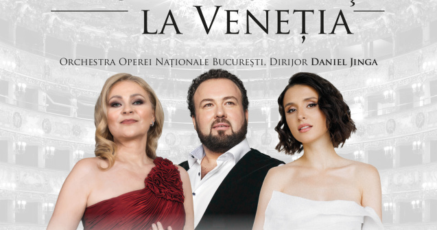 Stelele Operei Românești vor cuceri Veneția de Ziua Națională
