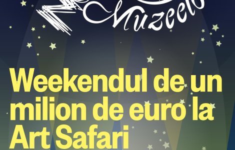 Expoziția de 1 milion de euro: surpriza Nopții Muzeelor la Art Safari