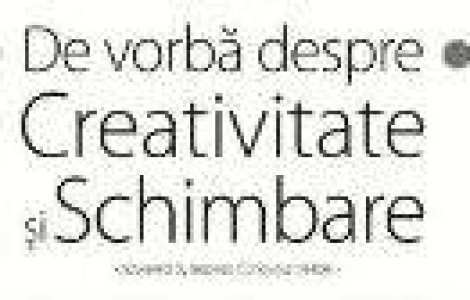 Arhitectul Dorin Stefan si designerul Ioana Avram vorbesc despre Creativitate si Schimbare