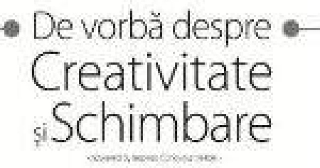 Arhitectul Dorin Stefan si designerul Ioana Avram vorbesc despre Creativitate si Schimbare