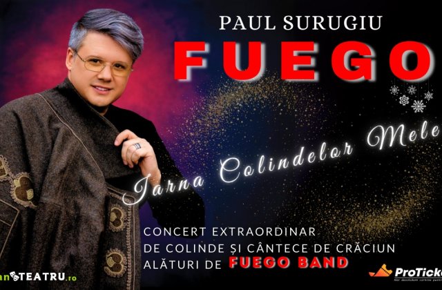 FUEGO &ndash; &bdquo;IARNA COLINDELOR MELE&rdquo; Concert extraordinar de colinde și c&acirc;ntece de Crăciun