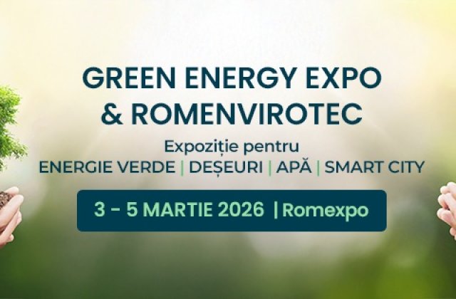 GREEN ENERGY EXPO & ROMENVIROTEC 2026: Ediția a 3-a aduce tehnologii sustenabile la nivel internațional