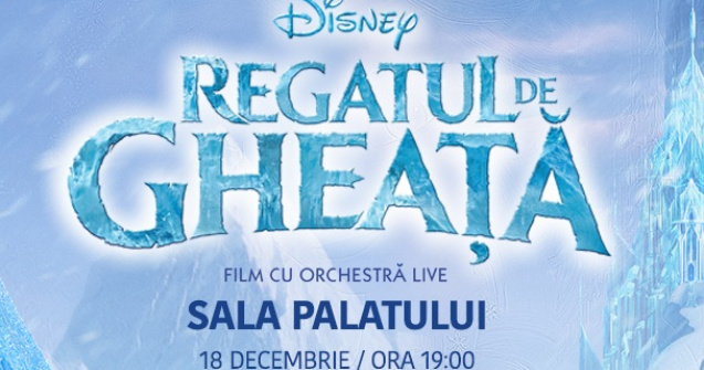 Filmul Disney „FROZEN – REGATUL DE GHEAȚĂ” concert live cu orchestră simfonică