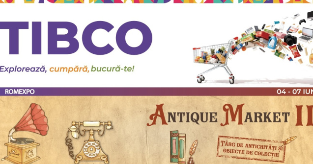 TIBCO &amp; ANTIQUE MARKET III, între 4 și 7 iunie