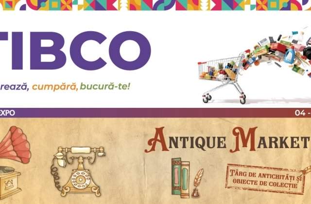 TIBCO & ANTIQUE MARKET III: Locul unde produsele autentice și colecțiile cu istorie prind viață, &icirc;ntre 4 și 7 iunie