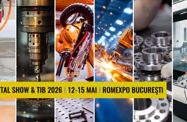 METAL SHOW & TIB 2026 se deschide pe 12 mai la Romexpo București, cu tehnologii și echipamente pentru  fabrici care vor să producă mai eficient