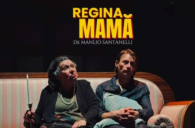 &bdquo;Regina mamă&rdquo; și &bdquo;Gaițele&rdquo;, &icirc;nchid luna mai pe scenele din București, Constanța și Focșani 