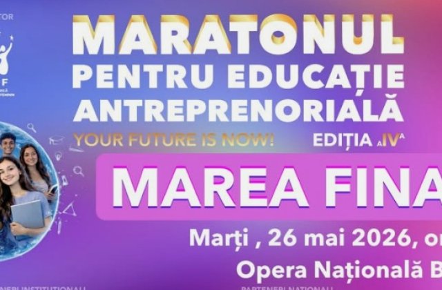 30 de județe, 15.700 de elevi, o singură finală: Maratonul pentru Educație Antreprenorială ajunge la Opera Națională București