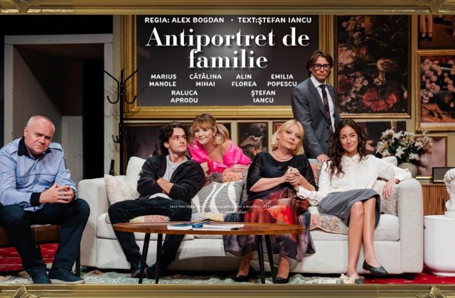 &bdquo;Gaițele&rdquo; și &bdquo;Antiportret de familie&rdquo;, la final de iunie &icirc;n București