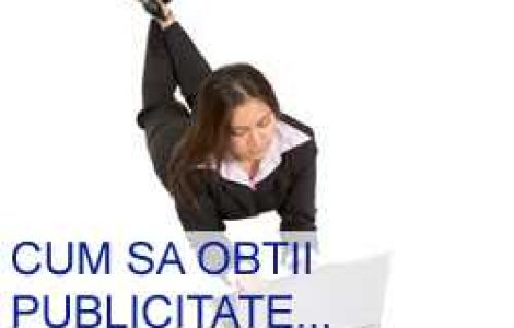 Cum sa obtii publicitate gratuita pentru afacerea ta
