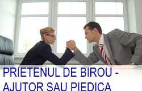 Prietenul de birou - ajutor sau piedica