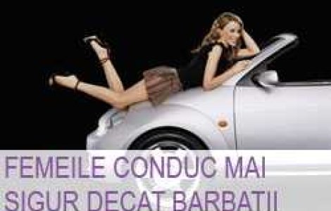 Femeile conduc mai sigur decat barbatii!