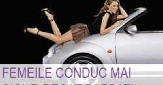 Femeile conduc mai sigur decat barbatii!