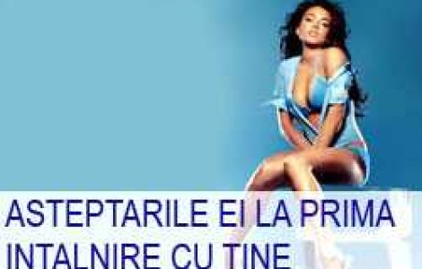 Asteptarile ei la prima intalnire cu tine