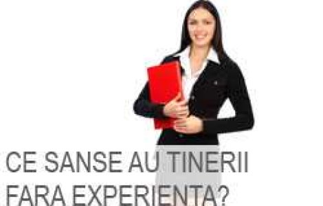 Ce sanse au tinerii fara experienta?