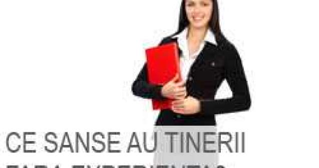 Ce sanse au tinerii fara experienta?