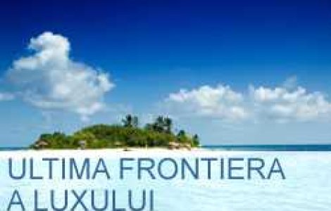 Ultima frontiera a luxului