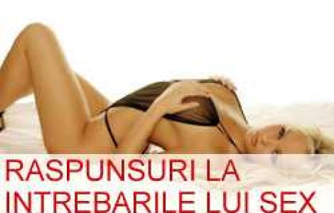 Raspunsuri la intrebarile lui Sex