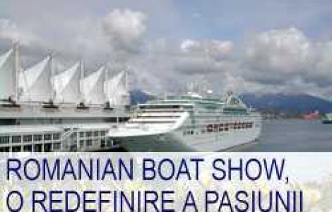 Romanian Boat Show, o redefinire a pasiunii