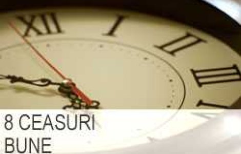 8 ceasuri bune