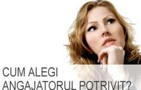 Cateva criterii pentru a alege angajatorul potrivit