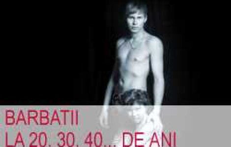 Barbatii la 20, 30, 40... de ani