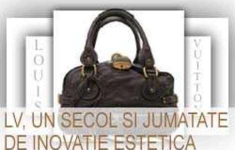 Louis Vuitton, un secol si jumatate de inovatie estetica