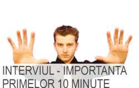 Interviul - Importanta primelor 10 minute