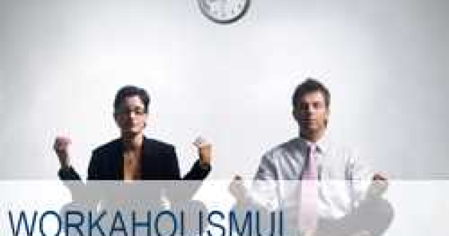 Workaholismul
