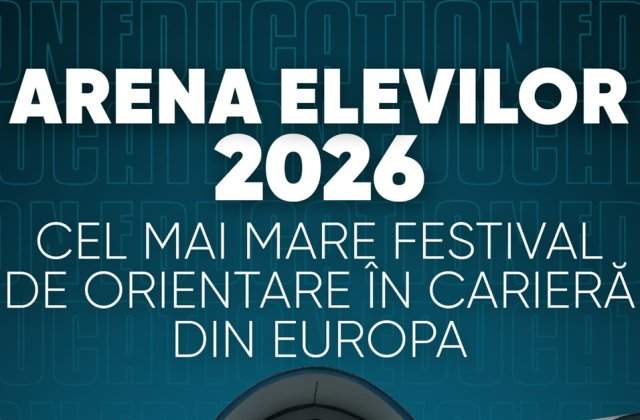 Arena Elevilor 2026: investiția &icirc;n orientarea profesională a unei generații care intră &icirc;ntr-o piață a muncii &icirc;n schimbare